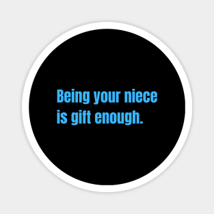 Being Your Niece Is Gift Enough Funny Family Gift Magnet